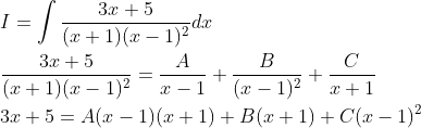 \begin{aligned} &I=\int \frac{3 x+5}{(x+1)(x-1)^{2}} d x \\ &\frac{3 x+5}{(x+1)(x-1)^{2}}=\frac{A}{x-1}+\frac{B}{(x-1)^{2}}+\frac{C}{x+1} \\ &3 x+5=A(x-1)(x+1)+B(x+1)+C(x-1)^{2} \end{aligned}