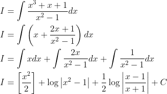 \begin{aligned} &I=\int \frac{x^{3}+x+1}{x^{2}-1} d x \\ &I=\int\left(x+\frac{2 x+1}{x^{2}-1}\right) d x \\ &I=\int x d x+\int \frac{2 x}{x^{2}-1} d x+\int \frac{1}{x^{2}-1} d x \\ &I=\left[\frac{x^{2}}{2}\right]+\log \left|x^{2}-1\right|+\frac{1}{2} \log \left|\frac{x-1}{x+1}\right|+C \end{aligned}