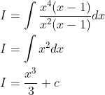 \begin{aligned} &I=\int \frac{x^{4}(x-1)}{x^{2}(x-1)} d x \\ &I=\int x^{2} d x \\ &I=\frac{x^{3}}{3}+c \end{aligned}