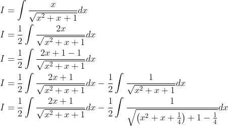\begin{aligned} &I=\int \frac{x}{\sqrt{x^{2}+x+1}} d x \\ &I=\frac{1}{2} \int \frac{2 x}{\sqrt{x^{2}+x+1}} d x \\ &I=\frac{1}{2} \int \frac{2 x+1-1}{\sqrt{x^{2}+x+1}} d x \\ &I=\frac{1}{2} \int \frac{2 x+1}{\sqrt{x^{2}+x+1}} d x-\frac{1}{2} \int \frac{1}{\sqrt{x^{2}+x+1}} d x \\ &I=\frac{1}{2} \int \frac{2 x+1}{\sqrt{x^{2}+x+1}} d x-\frac{1}{2} \int \frac{1}{\sqrt{\left(x^{2}+x+\frac{1}{4}\right)+1-\frac{1}{4}}} d x \end{aligned}
