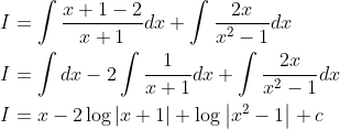 \begin{aligned} &I=\int \frac{x+1-2}{x+1} d x+\int \frac{2 x}{x^{2}-1} d x \\ &I=\int d x-2 \int \frac{1}{x+1} d x+\int \frac{2 x}{x^{2}-1} d x \\\ &I=x-2 \log |x+1|+\log \left|x^{2}-1\right|+c \end{aligned}