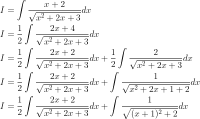 \begin{aligned} &I=\int \frac{x+2}{\sqrt{x^{2}+2 x+3}} d x \\ &I=\frac{1}{2} \int \frac{2 x+4}{\sqrt{x^{2}+2 x+3}} d x \\ &I=\frac{1}{2} \int \frac{2 x+2}{\sqrt{x^{2}+2 x+3}} d x+\frac{1}{2} \int \frac{2}{\sqrt{x^{2}+2 x+3}} d x \\ &I=\frac{1}{2} \int \frac{2 x+2}{\sqrt{x^{2}+2 x+3}} d x+\int \frac{1}{\sqrt{x^{2}+2 x+1+2}} d x \\ &I=\frac{1}{2} \int \frac{2 x+2}{\sqrt{x^{2}+2 x+3}} d x+\int \frac{1}{\sqrt{(x+1)^{2}+2}} d x \end{aligned}