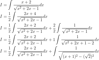 \begin{aligned} &I=\int \frac{x+2}{\sqrt{x^{2}+2 x-1}} d x \\ &I=\frac{1}{2} \int \frac{2 x+4}{\sqrt{x^{2}+2 x-1}} d x \\ &I=\frac{1}{2} \int \frac{2 x+2}{\sqrt{x^{2}+2 x-1}} d x+\frac{2}{2} \int \frac{1}{\sqrt{x^{2}+2 x-1}} d x \\ &I=\frac{1}{2} \int \frac{2 x+2}{\sqrt{x^{2}+2 x-1}} d x+1 \int \frac{1}{\sqrt{x^{2}+2 x+1-2}} d x \\ &I=\frac{1}{2} \int \frac{2 x+2}{\sqrt{x^{2}+2 x-1}} d x+\int \frac{1}{\sqrt{(x+1)^{2}-(\sqrt{2})^{2}}} d x \end{aligned}
