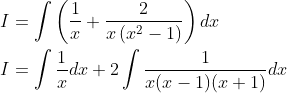\begin{aligned} &I=\int\left(\frac{1}{x}+\frac{2}{x\left(x^{2}-1\right)}\right) d x \\ &I=\int \frac{1}{x} d x+2 \int \frac{1}{x(x-1)(x+1)} d x \end{aligned}