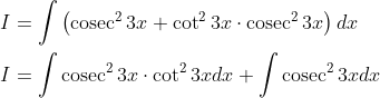 \begin{aligned} &I=\int\left(\operatorname{cosec}^{2} 3 x+\cot ^{2} 3 x \cdot \operatorname{cosec}^{2} 3 x\right) d x \\ &I=\int \operatorname{cosec}^{2} 3 x \cdot \cot ^{2} 3 x d x+\int \operatorname{cosec}^{2} 3 x d x \end{aligned}
