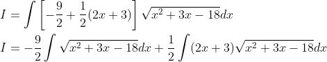 \begin{aligned} &I=\int\left[-\frac{9}{2}+\frac{1}{2}(2 x+3)\right] \sqrt{x^{2}+3 x-18} d x \\ &I=-\frac{9}{2} \int \sqrt{x^{2}+3 x-18} d x+\frac{1}{2} \int(2 x+3) \sqrt{x^{2}+3 x-18} d x \end{aligned}