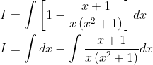 \begin{aligned} &I=\int\left[1-\frac{x+1}{x\left(x^{2}+1\right)}\right] d x \\ &I=\int d x-\int \frac{x+1}{x\left(x^{2}+1\right)} d x \end{aligned}