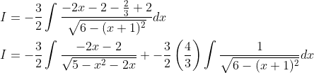 \begin{aligned} &I=-\frac{3}{2} \int \frac{-2 x-2-\frac{2}{3}+2}{\sqrt{6-(x+1)^{2}}} d x \\ &I=-\frac{3}{2} \int \frac{-2 x-2}{\sqrt{5-x^{2}-2 x}}+-\frac{3}{2}\left(\frac{4}{3}\right) \int \frac{1}{\sqrt{6-(x+1)^{2}}} d x \end{aligned}