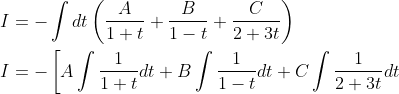 \begin{aligned} &I=-\int d t\left(\frac{A}{1+t}+\frac{B}{1-t}+\frac{C}{2+3 t}\right) \\ &I=-\left[A \int \frac{1}{1+t} d t+B \int \frac{1}{1-t} d t+C \int \frac{1}{2+3 t} d t\right. \end{aligned}