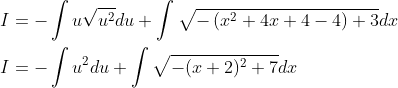 \begin{aligned} &I=-\int u \sqrt{u^{2}} d u+\int \sqrt{-\left(x^{2}+4 x+4-4\right)+3} d x \\ &I=-\int u^{2} d u+\int \sqrt{-(x+2)^{2}+7} d x \end{aligned}