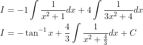 \begin{aligned} &I=-1 \int \frac{1}{x^{2}+1} d x+4 \int \frac{1}{3 x^{2}+4} d x \\ &I=-\tan ^{-1} x+\frac{4}{3} \int \frac{1}{x^{2}+\frac{4}{3}} d x+C \end{aligned}