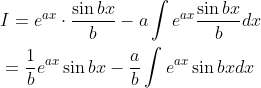 \begin{aligned} &I=e^{a x} \cdot \frac{\sin b x}{b}-a \int e^{a x} \frac{\sin b x}{b} d x \\ &=\frac{1}{b} e^{a x} \sin b x-\frac{a}{b} \int e^{a x} \sin b x d x \end{aligned}