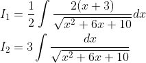 \begin{aligned} &I_{1}=\frac{1}{2} \int \frac{2(x+3)}{\sqrt{x^{2}+6 x+10}} d x \\ &I_{2}=3 \int \frac{d x}{\sqrt{x^{2}+6 x+10}} \end{aligned}