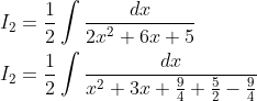 \begin{aligned} &I_{2}=\frac{1}{2} \int \frac{d x}{2 x^{2}+6 x+5} \\ &I_{2}=\frac{1}{2} \int \frac{d x}{x^{2}+3 x+\frac{9}{4}+\frac{5}{2}-\frac{9}{4}} \end{aligned}