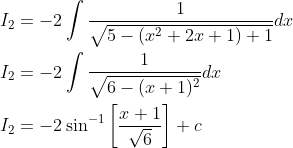 \begin{aligned} &I_{2}=-2 \int \frac{1}{\sqrt{5-\left(x^{2}+2 x+1\right)+1}} d x \\ &I_{2}=-2 \int \frac{1}{\sqrt{6-(x+1)^{2}}} d x \\ &I_{2}=-2 \sin ^{-1}\left[\frac{x+1}{\sqrt{6}}\right]+c \end{aligned}