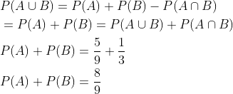 \begin{aligned} &P(A \cup B)=P(A)+P(B)-P(A \cap B) \\ &=P(A)+P(B)=P(A \cup B)+P(A \cap B) \\ &P(A)+P(B)=\frac{5}{9}+\frac{1}{3} \\ &P(A)+P(B)=\frac{8}{9} \end{aligned}