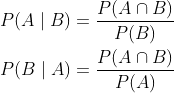 \begin{aligned} &P(A \mid B)=\frac{P(A \cap B)}{P(B)} \\ &P(B \mid A)=\frac{P(A \cap B)}{P(A)} \end{aligned}
