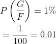 \begin{aligned} &P\left(\frac{G}{F}\right)=1 \% \\ &=\frac{1}{100}=0.01 \end{aligned}
