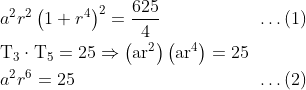 \begin{aligned} &a^{2} r^{2}\left(1+r^{4}\right)^{2}=\frac{625}{4}\;\;\;\;\;\;\;\;\;\;\;\;\;\;\;\;\;\;\;\ldots(1)\\ &\mathrm{T}_{3} \cdot \mathrm{T}_{5}=25 \Rightarrow\left(\mathrm{ar}^{2}\right)\left(\mathrm{ar}^{4}\right)=25\\ &a^{2} r^{6}=25\;\;\;\;\;\;\;\;\;\;\;\;\;\;\;\;\;\;\;\;\;\;\;\;\;\;\;\;\;\;\;\;\;\;\;\;\ldots(2) \end{aligned}