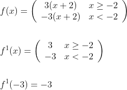 \begin{aligned} &f(x)=\left(\begin{array}{cc} 3(x+2) & x \geq-2 \\ -3(x+2) & x < -2 \end{array}\right) \\\\ &f^{1}(x)=\left(\begin{array}{cc} 3 & x \geq-2 \\ -3 & x < -2 \end{array}\right) \\\\ &f^{1}(-3)=-3 \end{aligned}