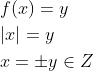 \begin{aligned} &f(x)=y \\ &|x|=y \\ &x=\pm y \in Z \end{aligned}