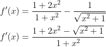 \begin{aligned} &f^{\prime}(x)=\frac{1+2 x^{2}}{1+x^{2}}-\frac{1}{\sqrt{x^{2}+1}} \\ &f^{\prime}(x)=\frac{1+2 x^{2}-\sqrt{x^{2}+1}}{1+x^{2}} \end{aligned}