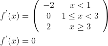 \begin{aligned} &f^{{}'}(x)=\left(\begin{array}{cc} -2 & x<1 \\ 0 & 1 \leq x<3 \\ 2 & x \geq 3 \end{array}\right) \\ &f^{{}'}(x)=0 \end{aligned}