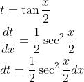\begin{aligned} &t=\tan \frac{x}{2} \\ &\frac{d t}{d x}=\frac{1}{2} \sec ^{2} \frac{x}{2} \\ &d t=\frac{1}{2} \sec ^{2} \frac{x}{2} d x \end{aligned}