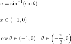\begin{aligned} &u=\sin ^{-1}(\sin \theta) \\\\ &x \in(-1,0) \\\\ &\cos \theta \in(-1,0) \quad \theta \in\left(-\frac{\pi}{2}, 0\right) \end{aligned}
