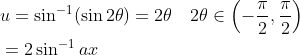 \begin{aligned} &u=\sin ^{-1}(\sin 2 \theta)=2 \theta \quad 2 \theta \in\left(-\frac{\pi}{2}, \frac{\pi}{2}\right) \\ &=2 \sin ^{-1} a x \end{aligned}