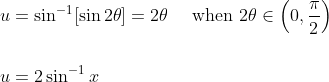 \begin{aligned} &u=\sin ^{-1}[\sin 2 \theta]=2 \theta \quad \text { when } 2 \theta \in\left(0, \frac{\pi}{2}\right) \\\\ &u=2 \sin ^{-1} x \end{aligned}