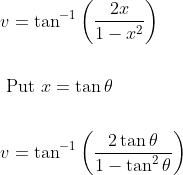 \begin{aligned} &v=\tan ^{-1}\left(\frac{2 x}{1-x^{2}}\right) \\\\ &\text { Put } x=\tan \theta \\\\ &v=\tan ^{-1}\left(\frac{2 \tan \theta}{1-\tan ^{2} \theta}\right) \end{aligned}