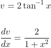 \begin{aligned} &v=2 \tan ^{-1} x \\\\ &\frac{d v}{d x}=\frac{2}{1+x^{2}} \end{aligned}