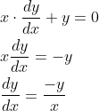 \begin{aligned} &x \cdot \frac{d y}{d x}+y=0 \\ &x \frac{d y}{d x}=-y \\ &\frac{d y}{d x}=\frac{-y}{x} \end{aligned}
