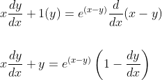 \begin{aligned} &x \frac{d y}{d x}+1(y)=e^{(x-y)} \frac{d}{d x}(x-y) \\\\ &x \frac{d y}{d x}+y=e^{(x-y)}\left(1-\frac{d y}{d x}\right) \end{aligned}