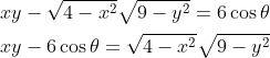 \begin{aligned} &x y-\sqrt{4-x^{2}} \sqrt{9-y^{2}}=6 \cos \theta \\ &x y-6 \cos \theta=\sqrt{4-x^{2}} \sqrt{9-y^{2}} \end{aligned}