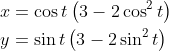 \begin{aligned} &x=\cos t\left(3-2 \cos ^{2} t\right) \\ &y=\sin t\left(3-2 \sin ^{2} t\right) \end{aligned}