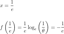\begin{aligned} &x=\frac{1}{e} \\\\ &f\left(\frac{1}{e}\right)=\frac{1}{e} \log _{e}\left(\frac{1}{\theta}\right)=-\frac{1}{e} \end{aligned}