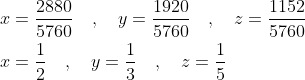 \begin{aligned} &x=\frac{2880}{5760} \quad, \quad y=\frac{1920}{5760} \quad, \quad z=\frac{1152}{5760} \\ &x=\frac{1}{2} \quad, \quad y=\frac{1}{3} \quad, \quad z=\frac{1}{5} \end{aligned}