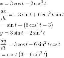 \begin{aligned} &x=3 \cos t-2 \cos ^{3} t \\ &\frac{d x}{d t}=-3 \sin t+6 \cos ^{2} t \sin t \\ &=\sin t+\left(6 \cos ^{2} t-3\right) \\ &y=3 \sin t-2 \sin ^{3} t \\ &\frac{d y}{d t}=3 \cos t-6 \sin ^{2} t \cos t \\ &=\cos t\left(3-6 \sin ^{2} t\right) \end{aligned}