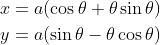 \begin{aligned} &x=a(\cos \theta+\theta \sin \theta) \\ &y=a(\sin \theta-\theta \cos \theta) \end{aligned}