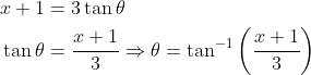 \begin{aligned} &x+1=3 \tan \theta \\ &\tan \theta=\frac{x+1}{3} \Rightarrow \theta=\tan ^{-1}\left(\frac{x+1}{3}\right) \end{aligned}