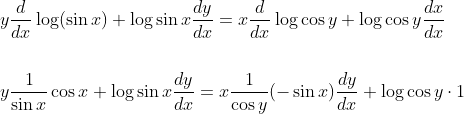 \begin{aligned} &y \frac{d}{d x} \log (\sin x)+\log \sin x \frac{d y}{d x}=x \frac{d}{d x} \log \cos y+\log \cos y \frac{d x}{d x} \\\\ &y \frac{1}{\sin x} \cos x+\log \sin x \frac{d y}{d x}=x \frac{1}{\cos y}(-\sin x) \frac{d y}{d x}+\log \cos y \cdot 1 \end{aligned}