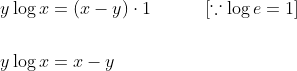 \begin{aligned} &y \log x=(x-y) \cdot 1\quad\quad\quad[\because \log e=1] \\\\ &y \log x=x-y \end{aligned}