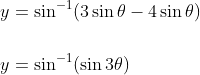 \begin{aligned} &y=\sin ^{-1}(3 \sin \theta-4 \sin \theta) \\\\ &y=\sin ^{-1}(\sin 3 \theta) \end{aligned}