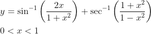 \begin{aligned} &y=\sin ^{-1}\left(\frac{2 x}{1+x^{2}}\right)+\sec ^{-1}\left(\frac{1+x^{2}}{1-x^{2}}\right) \\ &0<x<1 \end{aligned}