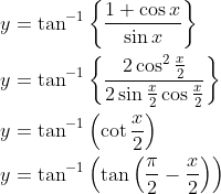 \begin{aligned} &y=\tan ^{-1}\left\{\frac{1+\cos x}{\sin x}\right\} \\ &y=\tan ^{-1}\left\{\frac{2 \cos ^{2} \frac{x}{2}}{2 \sin \frac{x}{2} \cos \frac{x}{2}}\right\} \\ &y=\tan ^{-1}\left(\cot \frac{x}{2}\right) \\ &y=\tan ^{-1}\left(\tan \left(\frac{\pi}{2}-\frac{x}{2}\right)\right) \end{aligned}
