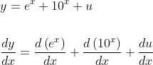 \begin{aligned} &y=e^{x}+10^{x}+u \\\\ &\frac{d y}{d x}=\frac{d\left(e^{x}\right)}{d x}+\frac{d\left(10^{x}\right)}{d x}+\frac{d u}{d x} \end{aligned}