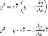 \begin{aligned} &y^{2}=e^{\frac{x}{y}}\left(y-x \frac{d y}{d x}\right) \\\\ &y^{2}=y \cdot e^{\frac{x}{y}}-x \frac{d y}{d x} e^{\frac{x}{y}} \end{aligned}