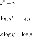 \begin{aligned} &y^{x}=p \\\\ &\log y^{x}=\log p \\\\ &x \log y=\log p \end{aligned}